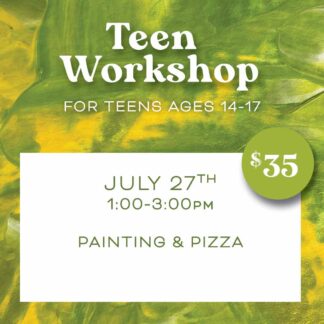 7/27/2023  Teen Workshop - Painting and Pizza; 1-3pm